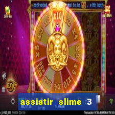 assistir slime 3 temporada dublado